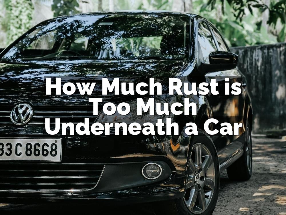 How Much Rust is Too Much Underneath a Car