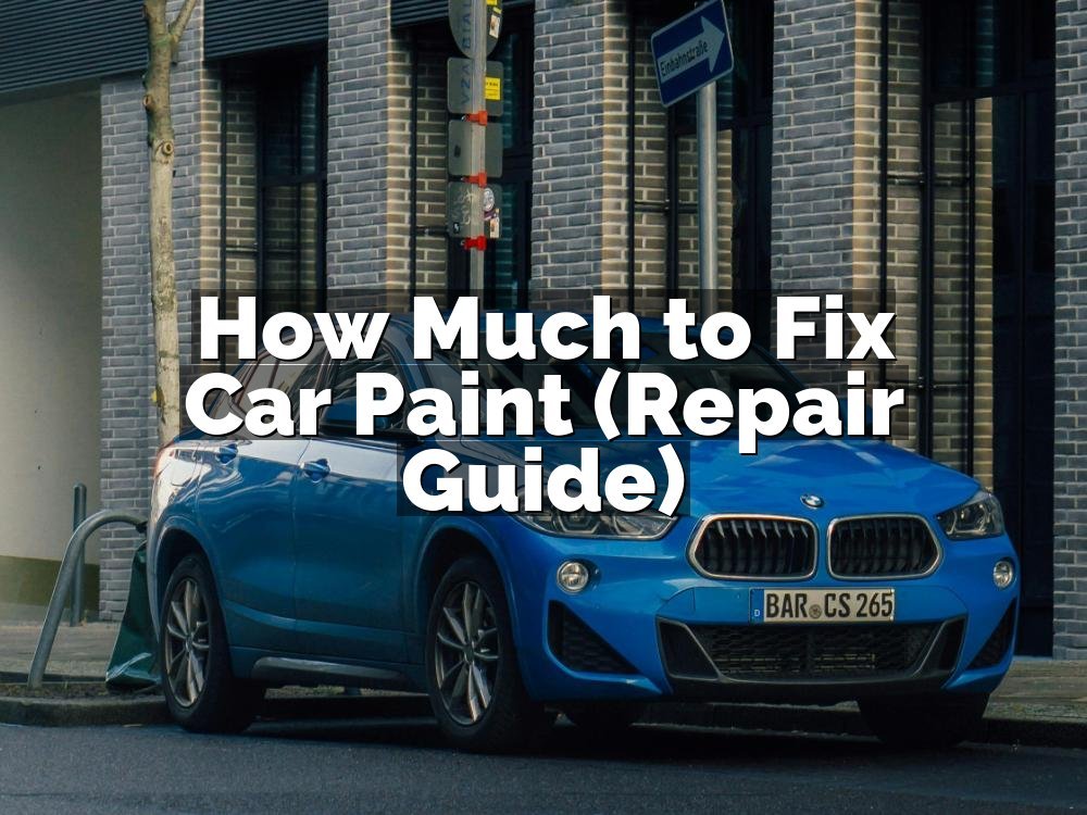 How Much to Fix Car Paint (Repair Guide)