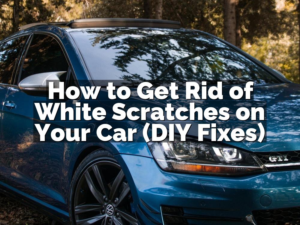 How to Get Rid of White Scratches on Your Car (DIY Fixes)
