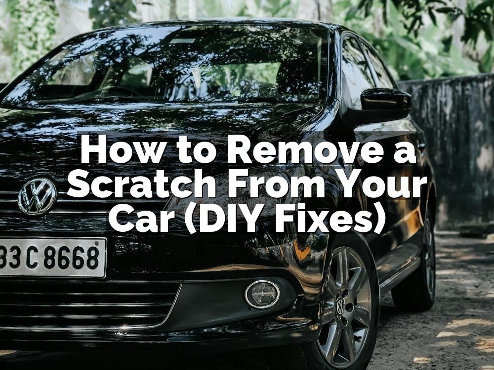 How to Remove a Scratch From Your Car (DIY Fixes)