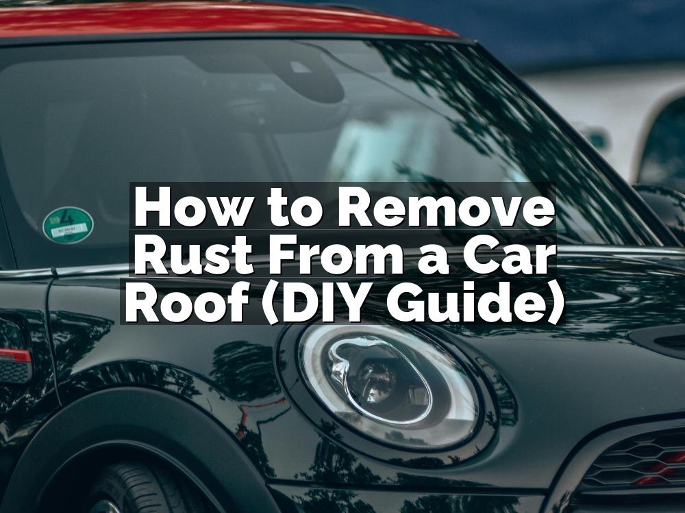 How to Remove Rust From a Car Roof (DIY Guide)