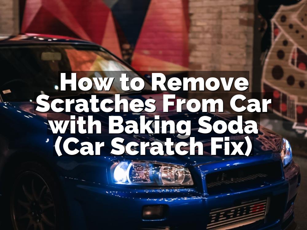 How to Remove Scratches From Car with Baking Soda (Car Scratch Fix)