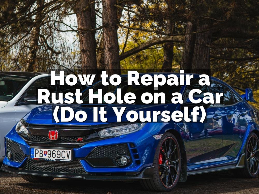 How to Repair a Rust Hole on a Car (Do It Yourself)
