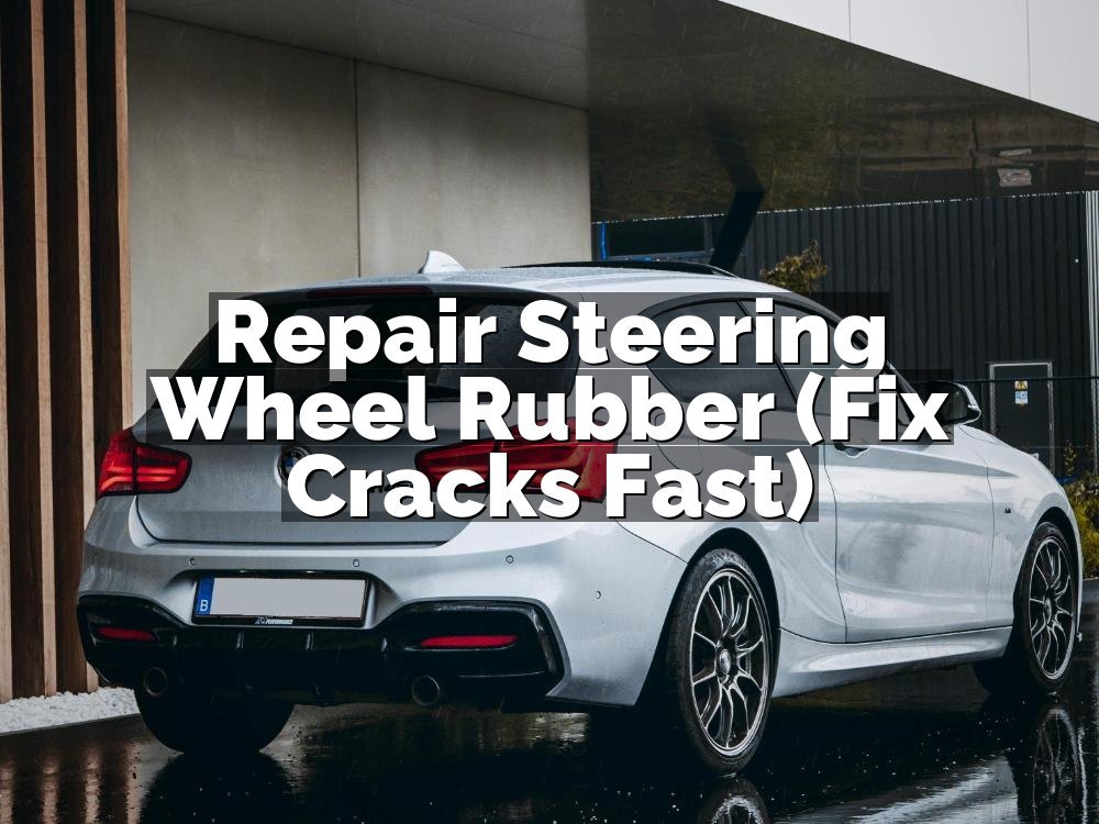 Repair Steering Wheel Rubber (Fix Cracks Fast)