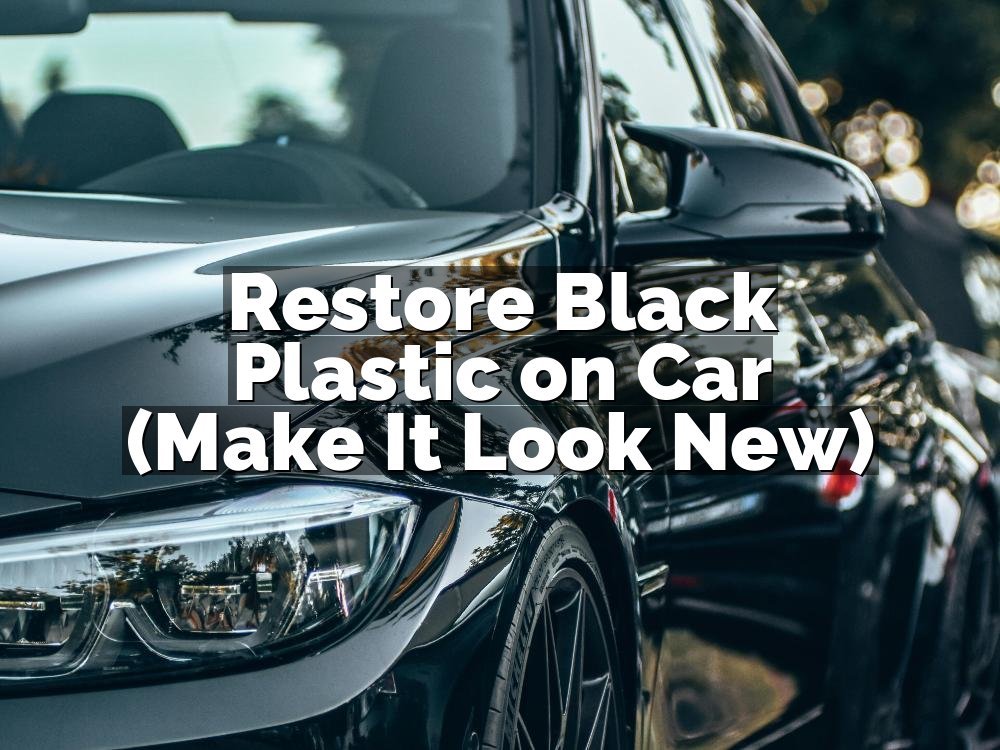 Restore Black Plastic on Car (Make It Look New)