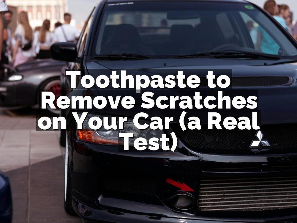 Toothpaste to Remove Scratches on Your Car (a Real Test)