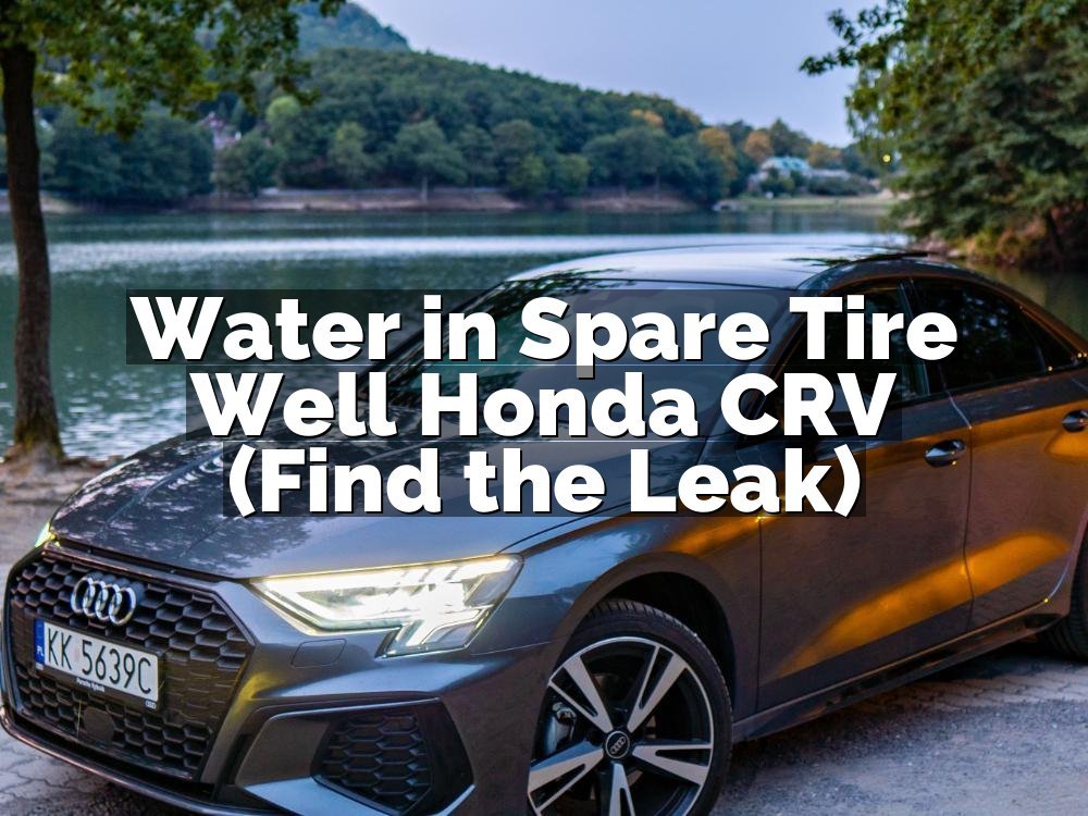Water in Spare Tire Well Honda CRV (Find the Leak)