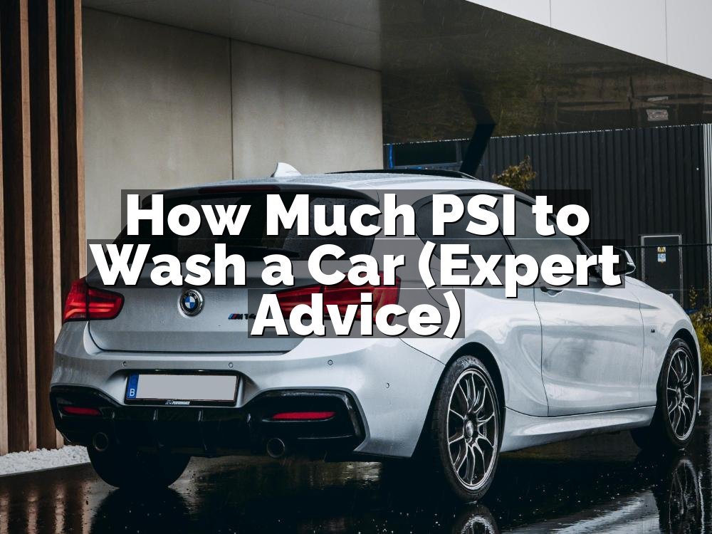How Much PSI to Wash a Car (Expert Advice)