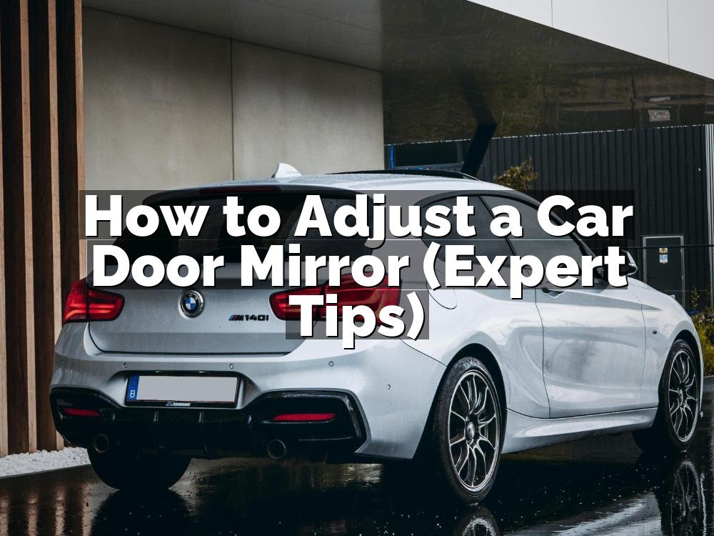 How to Adjust a Car Door Mirror (Expert Tips)