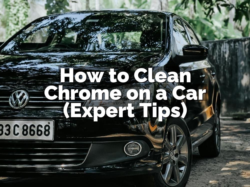 How to Clean Chrome on a Car (Expert Tips)
