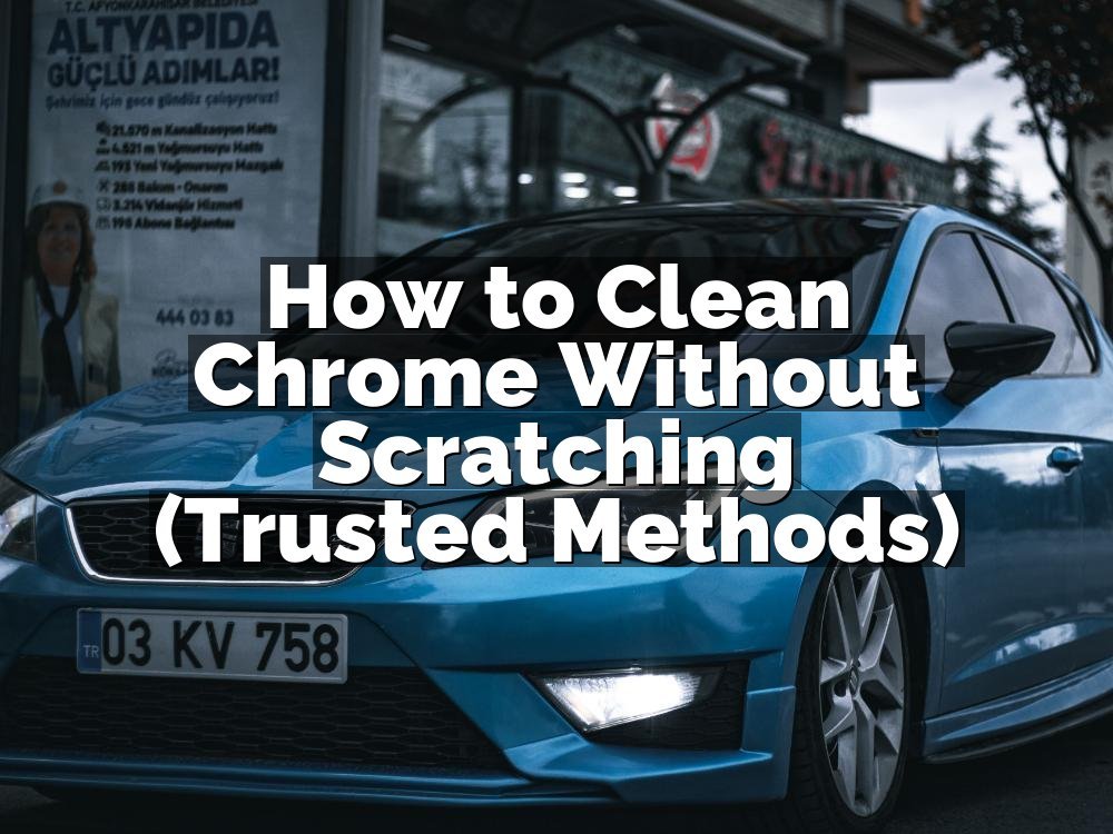 How to Clean Chrome Without Scratching (Trusted Methods)
