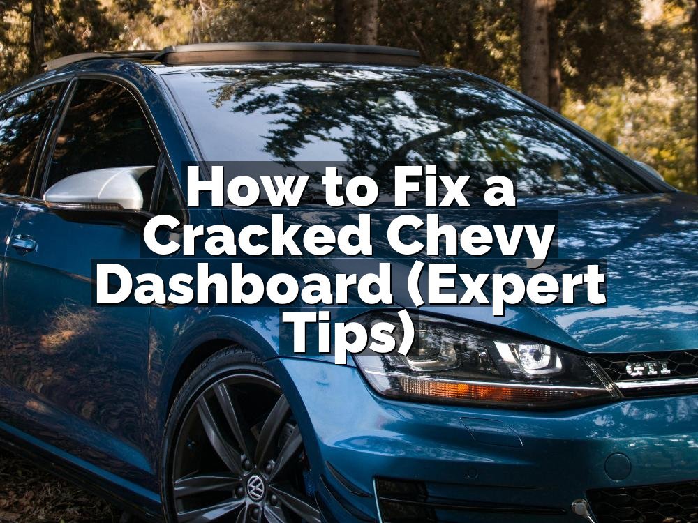 How to Fix a Cracked Chevy Dashboard (Expert Tips)