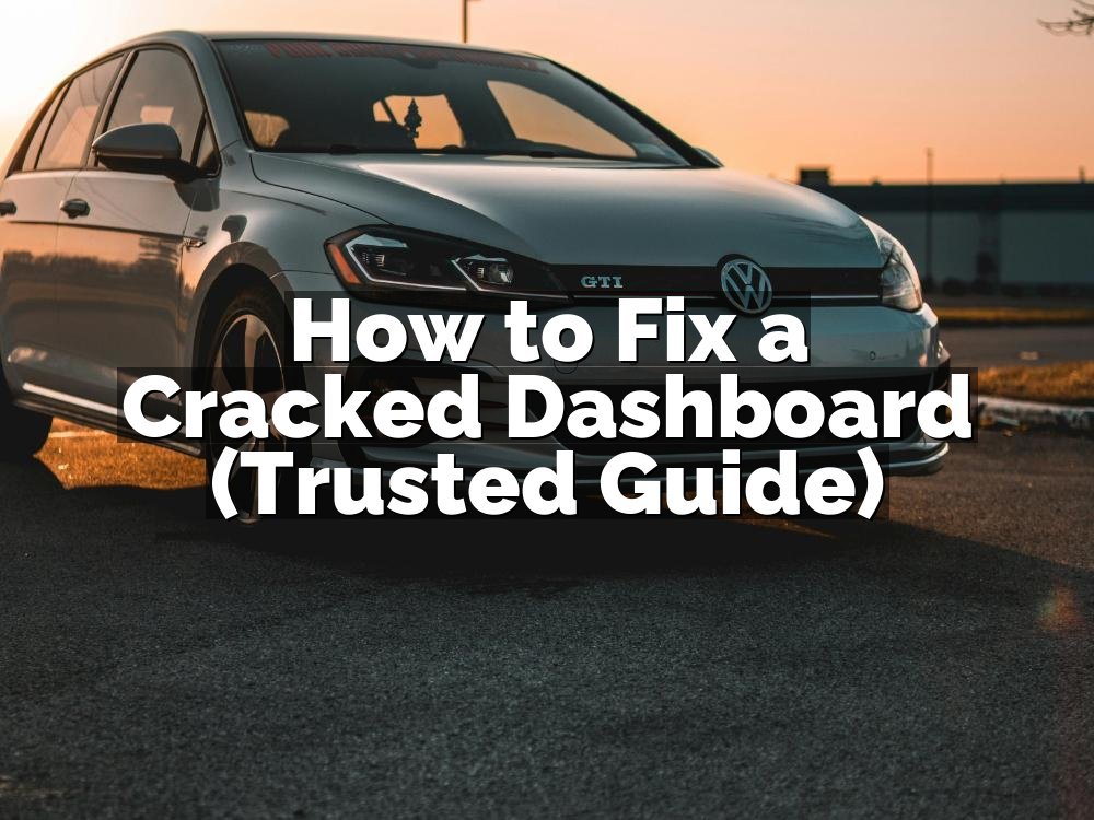 How to Fix a Cracked Dashboard (Trusted Guide)