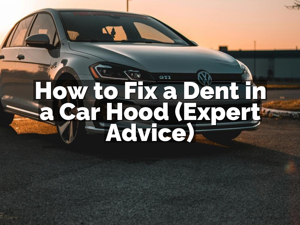 How to Fix a Dent in a Car Hood (Expert Advice)