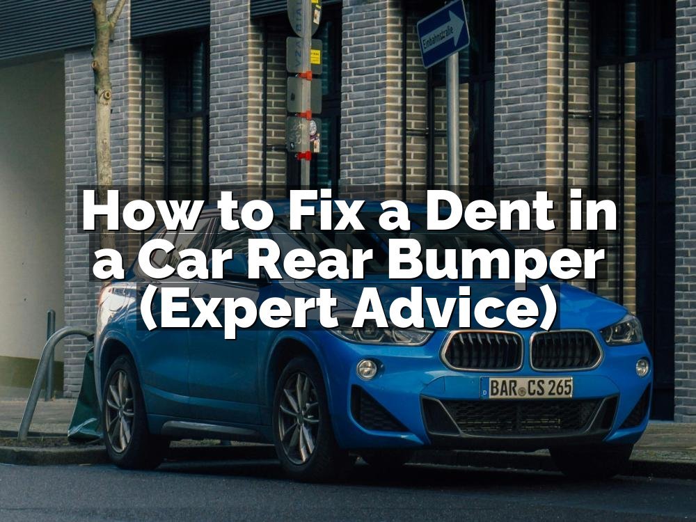How to Fix a Dent in a Car Rear Bumper (Expert Advice)