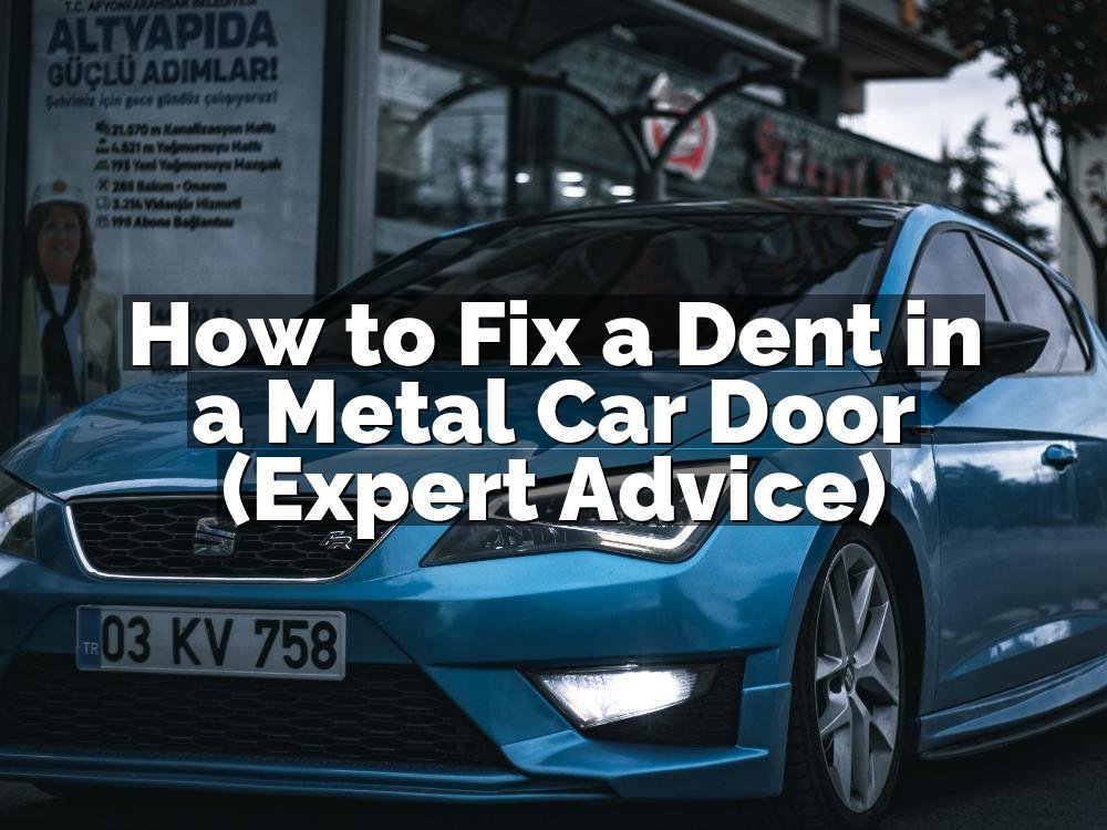 How to Fix a Dent in a Metal Car Door (Expert Advice)