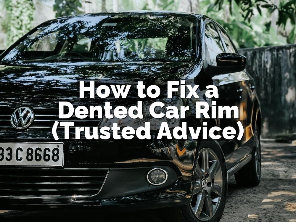 How to Fix a Dented Car Rim (Trusted Advice)
