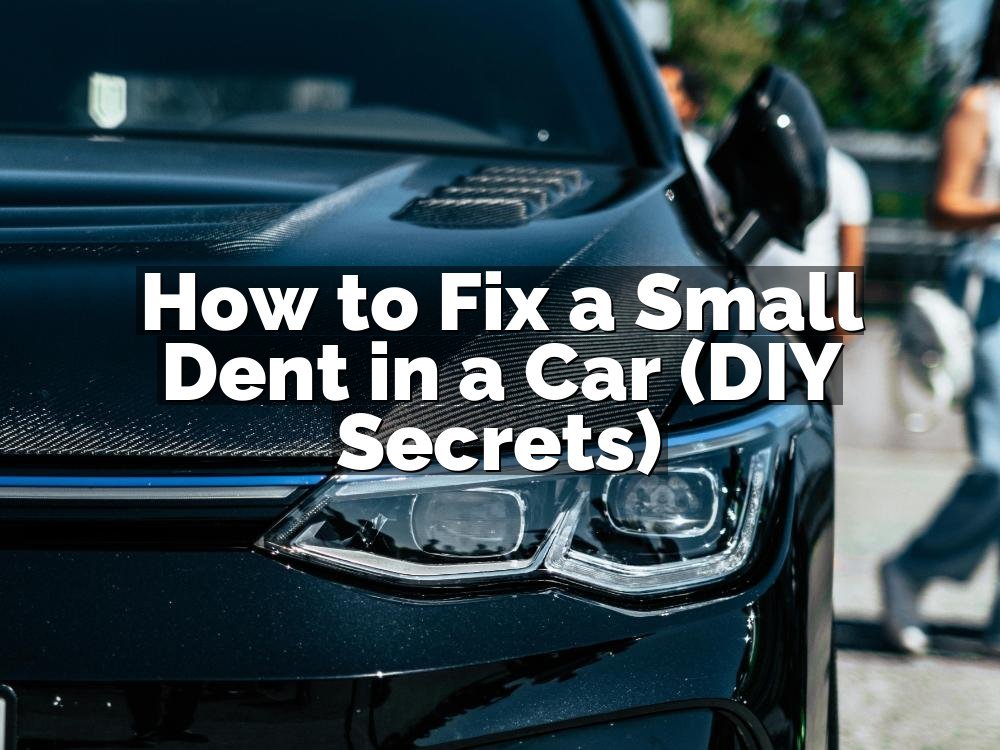 How to Fix a Small Dent in a Car (DIY Secrets)