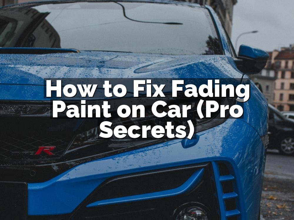 How to Fix Fading Paint on Car (Pro Secrets)