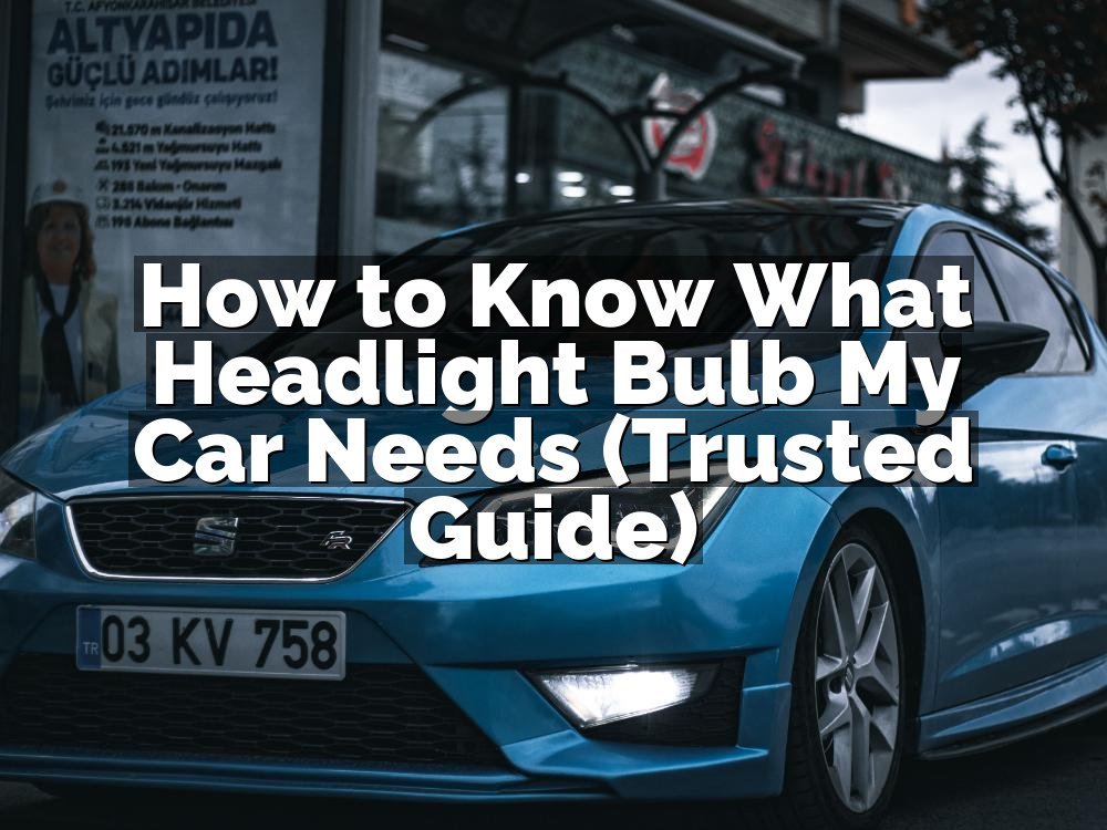 How to Know What Headlight Bulb My Car Needs (Trusted Guide)