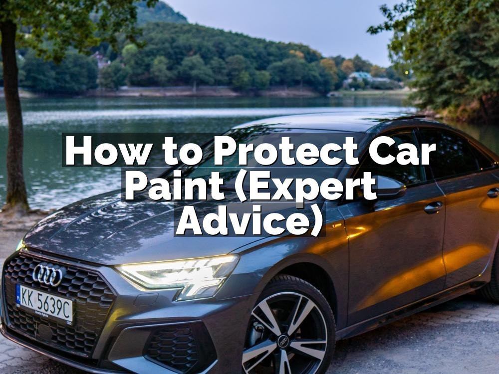 How to Protect Car Paint (Expert Advice)