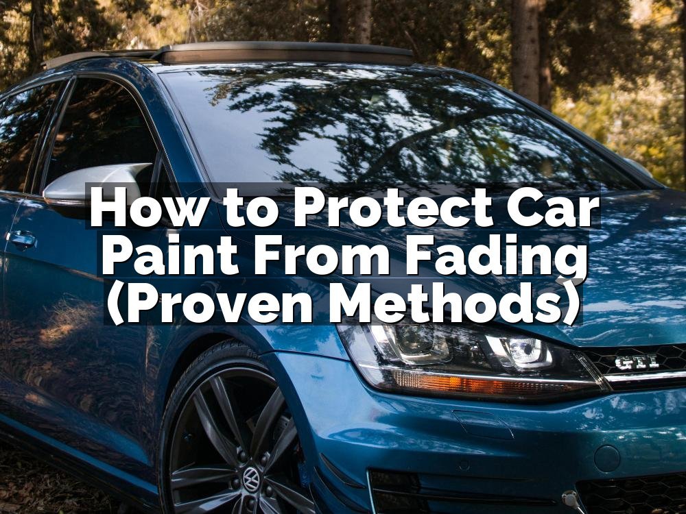 How to Protect Car Paint From Fading (Proven Methods)