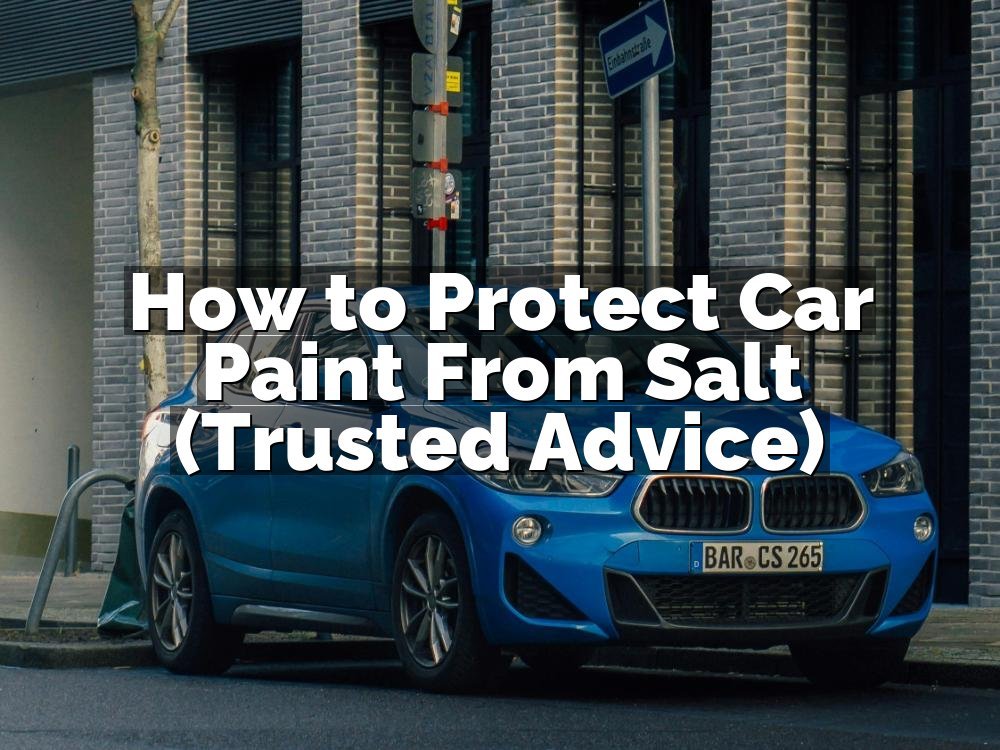 How to Protect Car Paint From Salt (Trusted Advice)