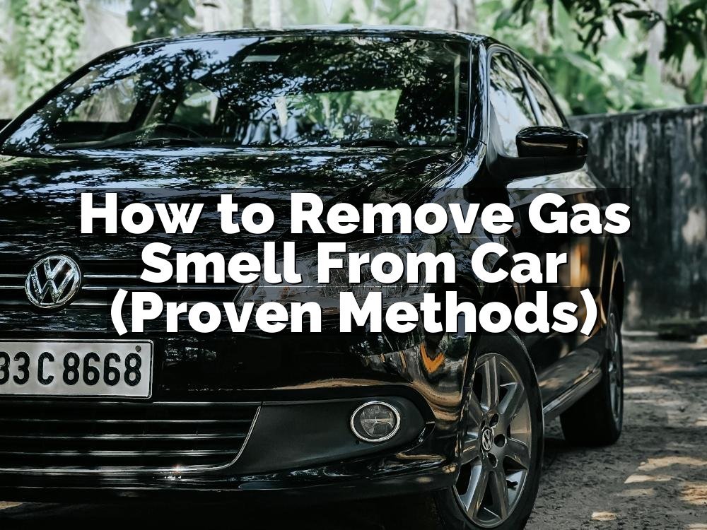 How to Remove Gas Smell From Car (Proven Methods)
