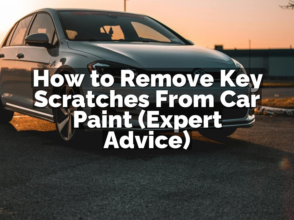 How to Remove Key Scratches From Car Paint (Expert Advice)