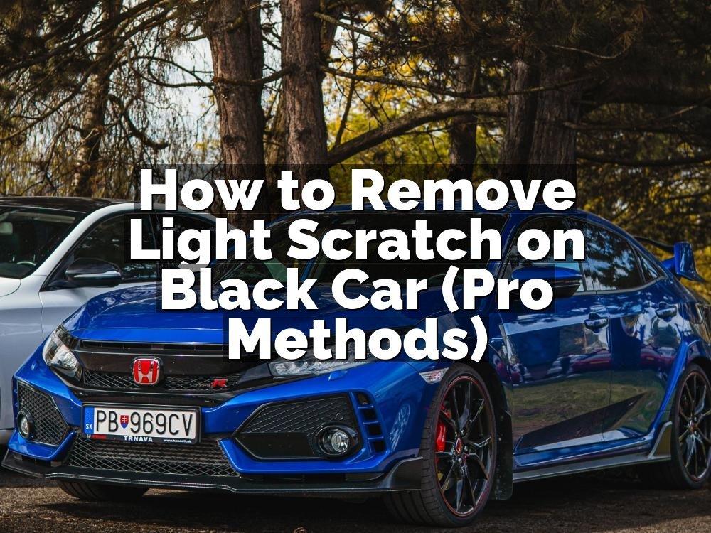 How to Remove Light Scratch on Black Car (Pro Methods)