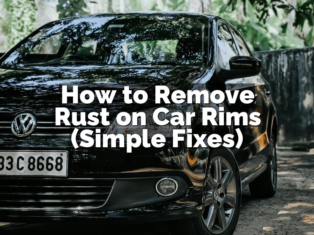 How to Remove Rust on Car Rims (Simple Fixes)
