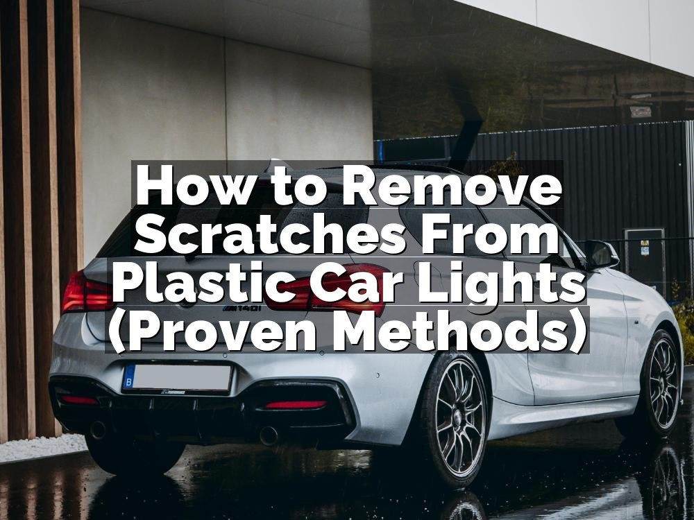 How to Remove Scratches From Plastic Car Lights (Proven Methods)