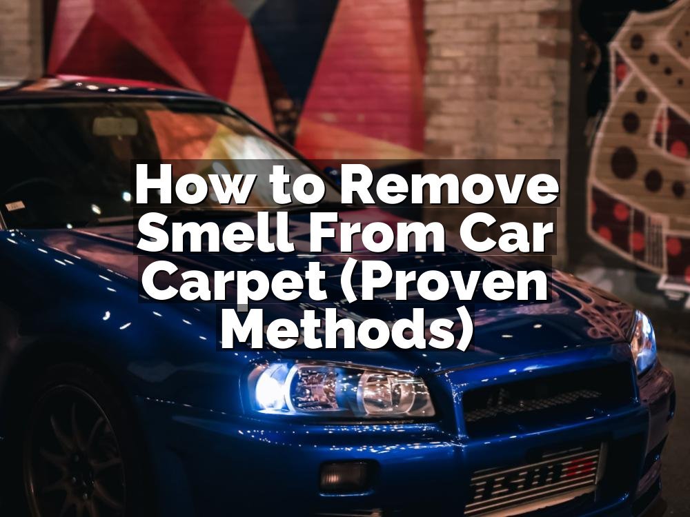 How to Remove Smell From Car Carpet (Proven Methods)