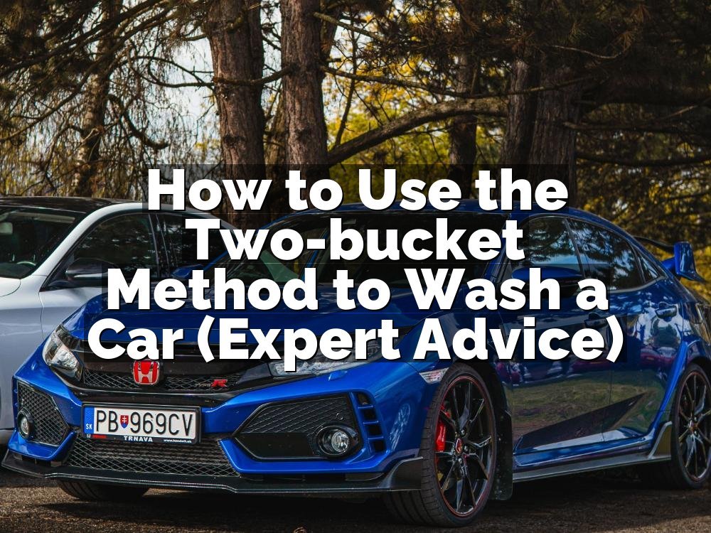 How to Use the Two-bucket Method to Wash a Car (Expert Advice)