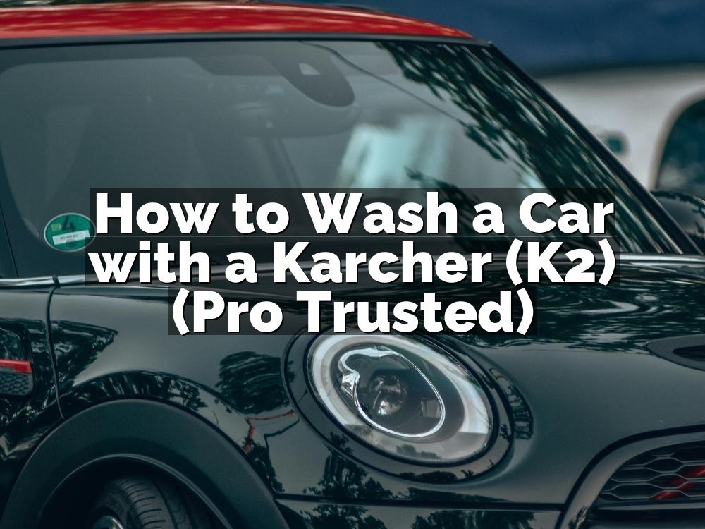 How to Wash a Car with a Karcher (K2) (Pro Trusted)