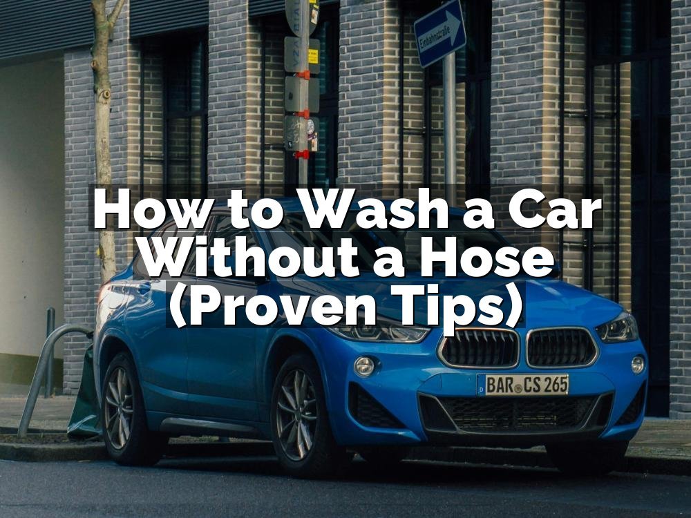 How to Wash a Car Without a Hose (Proven Tips)