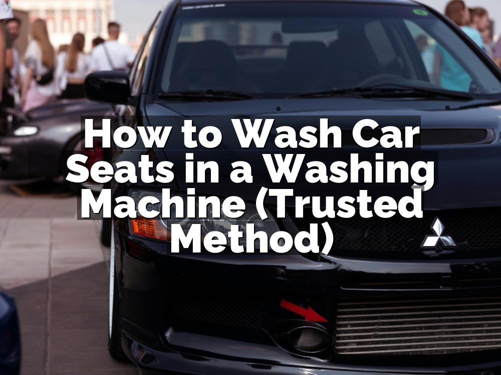 How to Wash Car Seats in a Washing Machine (Trusted Method)