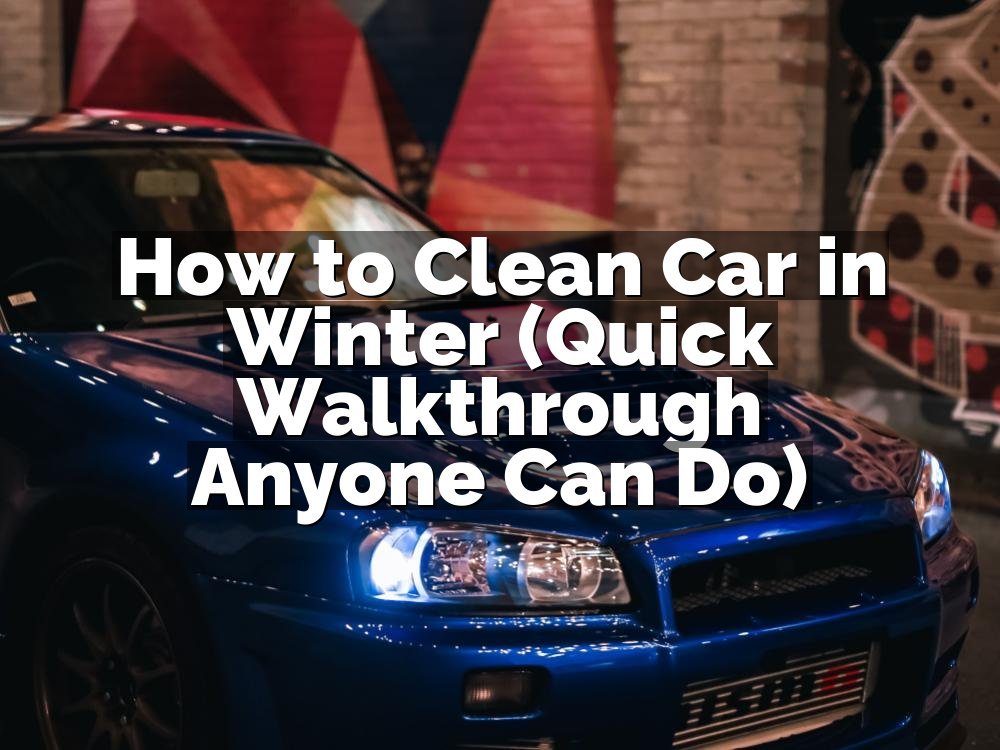 How to Clean Car in Winter (Quick Walkthrough Anyone Can Do)