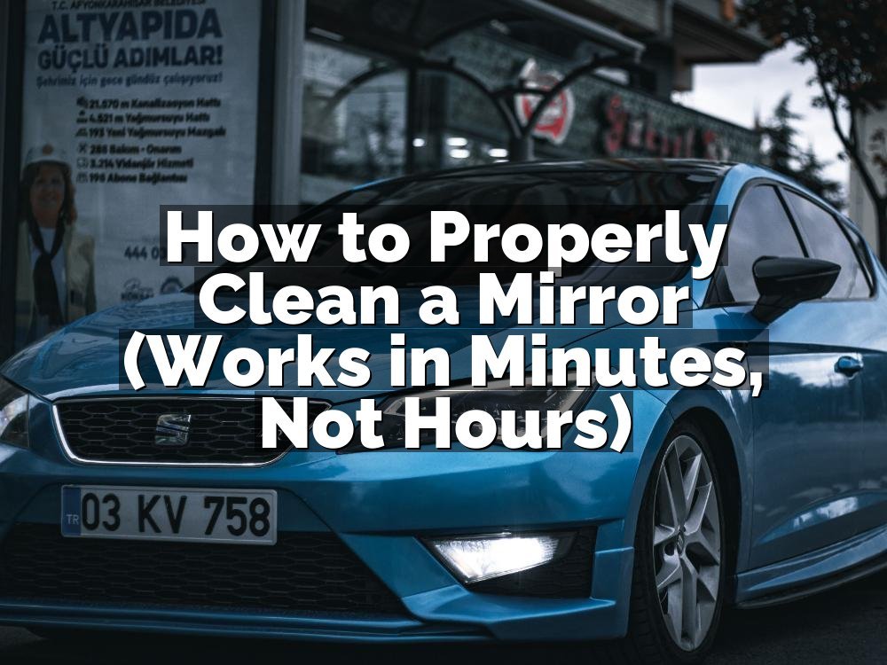 How to Properly Clean a Mirror (Works in Minutes, Not Hours)