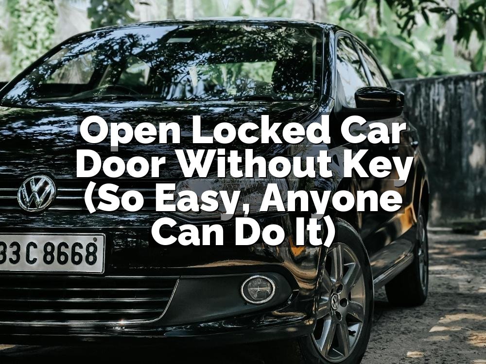 Open Locked Car Door Without Key (So Easy, Anyone Can Do It)